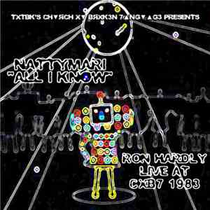 Nattymari / Ron Hardly - All I Know / Live At CXB7 1983 mp3 album