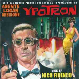 Nico Fidenco - Agente Logan Missione Ypotron (Original Motion Picture Soundtrack) (Edizione Speciale) mp3 album