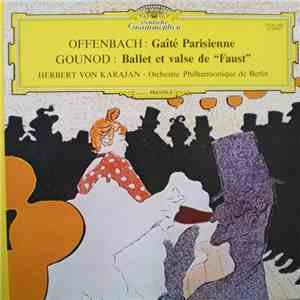 Offenbach / Gounod - Orchestre Philharmonique De Berlin, Herbert von Karajan - Gaîté Parisienne / Ballet Et Valse De "Faust" mp3 album