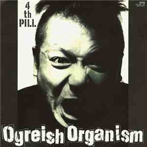 Ogreish Organism - 4th Pill mp3 album