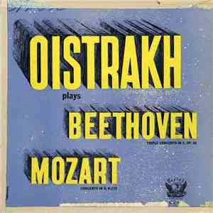 Oistrakh plays Beethoven / Mozart - Triple Concerto In C. Op. 56 / Concerto In A, K-219 mp3 album
