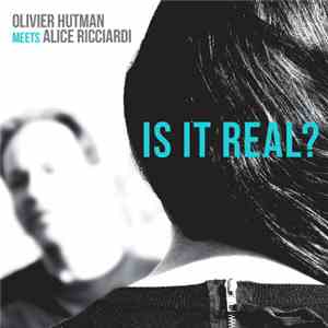 Olivier Hutman, Alice Ricciardi - Is It Real? mp3 album