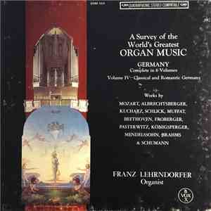 Organ - A Survey of the World's Greatest ORGAN MUSIC - GERMANY - Complete in 6 Volumes - Volume IV - Classical and Romantic Germany - Works by Mozart, Albrechtsberger, Kucharz, Schlick, Muffat, Beethoven, Froberger, Paster Witz, Königsperger, Mendelssohn, mp3 album