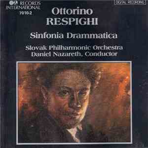 Ottorino Respighi ; Slovak Philharmonic Orchestra, Daniel Nazareth - Sinfonia Drammatica mp3 album