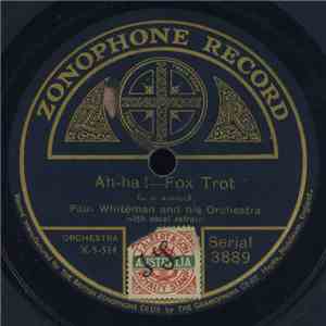 Paul Whiteman And His Orchestra - Ah-Ha! / Just A Little Drink mp3 album