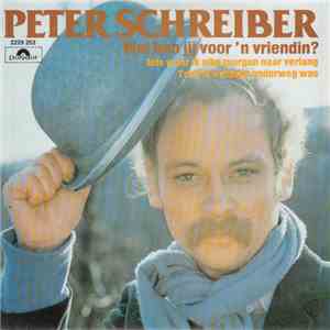 Peter Schreiber - Wat Ben Jij Voor 'n Vriendin? mp3 album