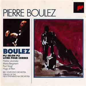 Pierre Boulez - Halina Lukomska, Maria Bergmann, Paul Stingl, Hugo D'Alton, BBC Symphony Orchestra, Strings Of The New Philharmonia Orchestra - Pli Selon Pli · Livre Pour Cordes mp3 album