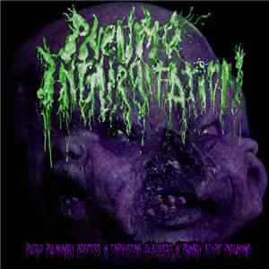 Pneumo Ingurgiation - Putrid Pulmonary Abscess In Emphysema​-​bladders In Primary Atypic Pneumonia mp3 album