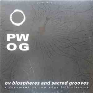 PWOG - Ov Biospheres And Sacred Grooves: A Document Ov New Edge Folk Classics mp3 album