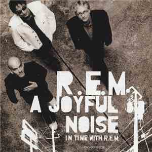R.E.M. - A Joyful Noise In Time With R.E.M. mp3 album