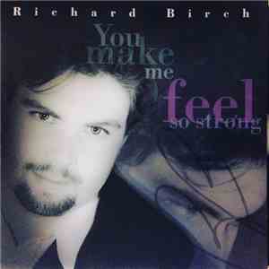 Richard Birch - You Make Me Feel So Strong mp3 album
