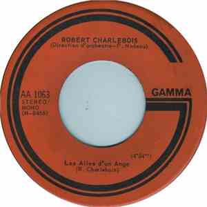 Robert Charlebois - Les Ailes D'un Ange / Te V'la mp3 album
