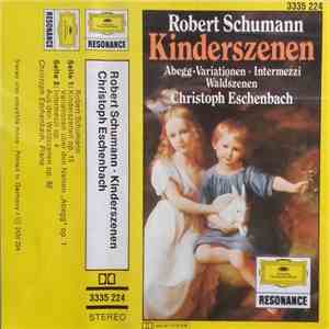 Robert Schumann - Christoph Eschenbach - Kinderszenen - Abegg Variationen - Intermezzi - Waldszenen mp3 album
