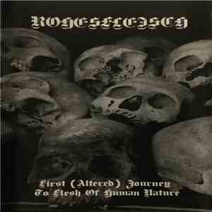 Rohesfleisch - First (Altered) Journey To Flesh Of Human Nature mp3 album