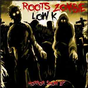 Roots Zombie, Low-K - Horror Show Ep mp3 album