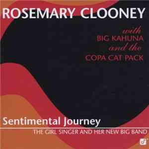 Rosemary Clooney With Big Kahuna And The Copa Cat Pack - Sentimental Journey - The Girl Singer And Her New Big Band mp3 album