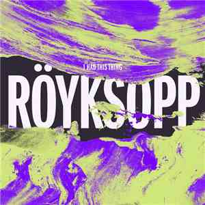 Röyksopp - I Had This Thing (Remixes) mp3 album