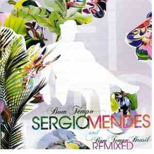 Sergio Mendes - Bom Tempo Brasil (Remixed) mp3 album