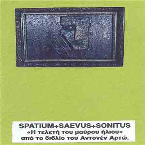 Spatium + Saevus + Sontitus - Η τελετή του μαύρου ήλιου mp3 album