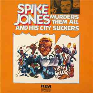 Spike Jones And His City Slickers - Spike Jones Murders Them All mp3 album