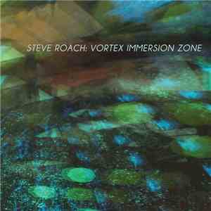 Steve Roach - Vortex Immersion Zone mp3 album