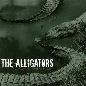 The Alligators  - You Ruined Everything mp3 album