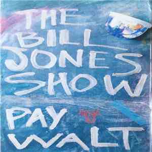 The Bill Jones Show - Pay Walt mp3 album