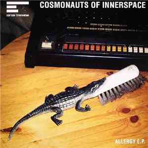 The Cosmonauts Of Innerspace - Allergy E.P. mp3 album