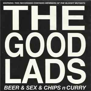 The Good Lads - Beer & Sex & Chips N Curry mp3 album