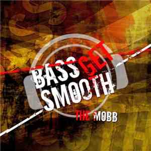 The Mobb  - Bass Get Smooth (Electro Edition) mp3 album
