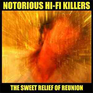 The Notorious Hi-Fi Killers - The Sweet Relief Of Reunion mp3 album