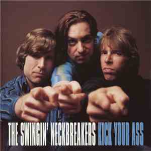 The Swingin' Neckbreakers - Kick Your Ass mp3 album
