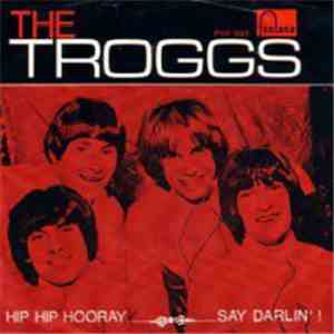 The Troggs - Hip Hip Hooray mp3 album