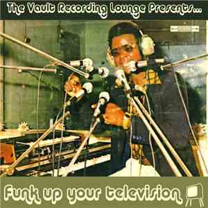 The Vault Recording Lounge - Funk Up Your Television mp3 album