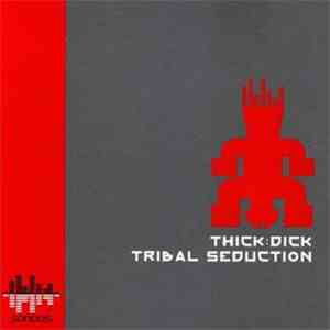 Thick:Dick - Tribal Seduction mp3 album