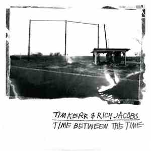 Tim Kerr & Rich Jacobs  - Time Between The Time mp3 album