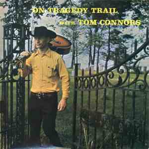 Tom Connors  - On Tragedy Trail With Tom Connors mp3 album