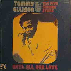 Tommy Ellison & The Five Singing Stars - With All Our Love mp3 album