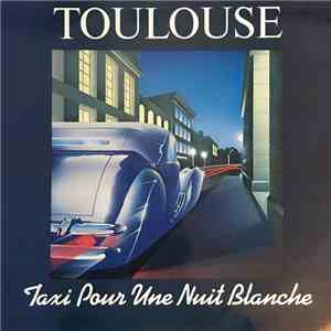 Toulouse  - Taxi Pour Une Nuit Blanche mp3 album