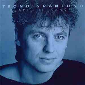 Trond Granlund - Hearts In Danger mp3 album