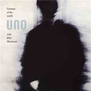Uno  with Billy Mackenzie - Cinemas Of The World mp3 album