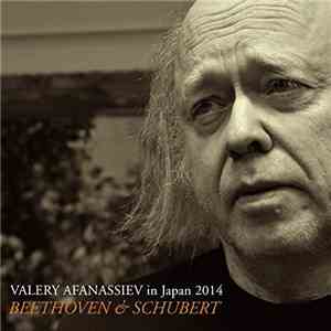 Valery Afanassiev / Beethoven & Schubert - Valery Afanassiev In Japan 2014: Beethoven & Schubert mp3 album