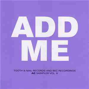 Various - Add Me - Tooth & Nail Records And BEC Recordings AC Sampler Vol. 6 mp3 album