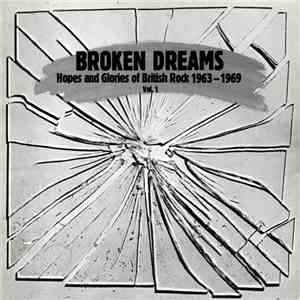Various - Broken Dreams - Hopes And Glories Of British Rock 1963 - 1969 Vol. 1 mp3 album
