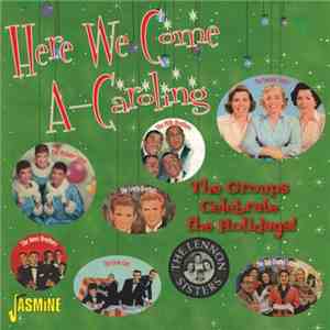 Various - Here We Come A-Caroling: The Groups Celebrate The Holidays! mp3 album