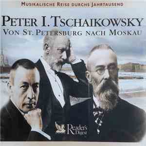 Various - Peter I. Tschaikowsky: Von St. Petersburg Nach Moskau mp3 album