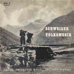 Various - Schweizer Volksmusik = Swiss Folk Music mp3 album