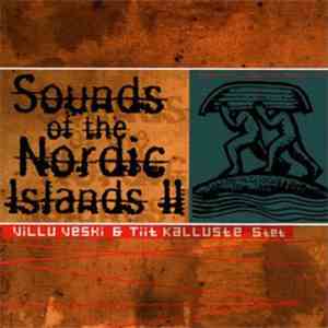 Villu Veski & Tiit Kalluste 5tet - Sounds Of The Nordic Islands II mp3 album