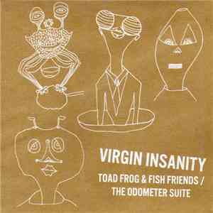 Virgin Insanity - Toad Frog & Fish Friends / The Odometer Suite mp3 album