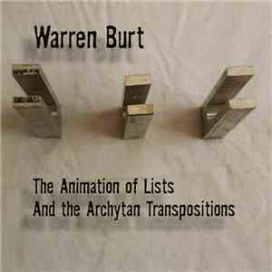 Warren Burt - The Animation Of Lists And The Archytan Transpositions mp3 album